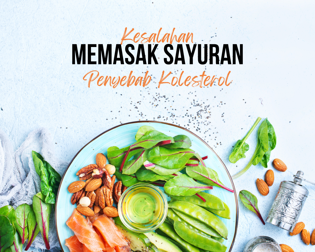 Kesalahan Memasak Sayur yang Justru Bikin Kolesterol Naik