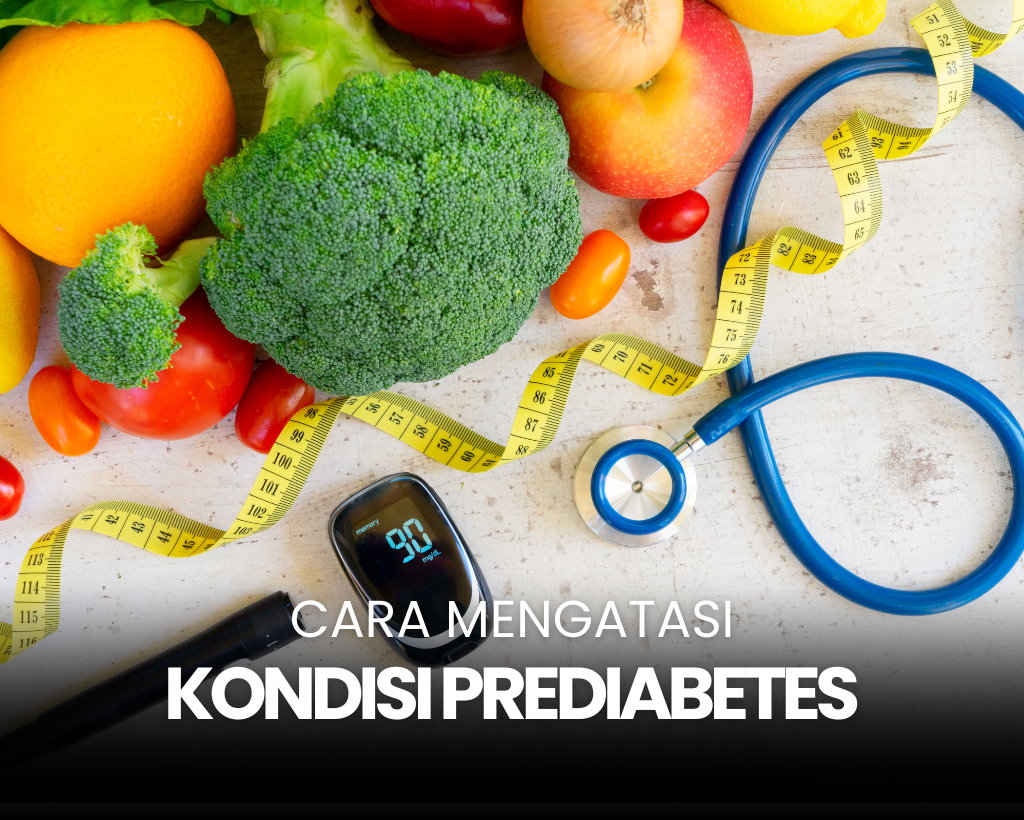 Jangan Tunggu Diabetes, Ini Cara Mengatasi Prediabetes!
